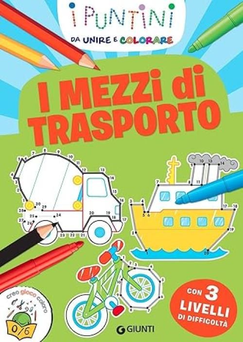 I mezzi di trasporto. I puntini da unire e colorare. Ediz. a colori,Giunti