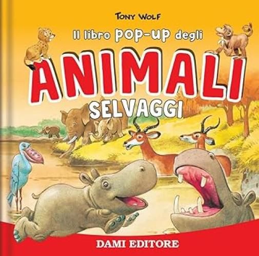Animali selvaggi. Libro pop-up. Ediz. a colori,Dami Editore